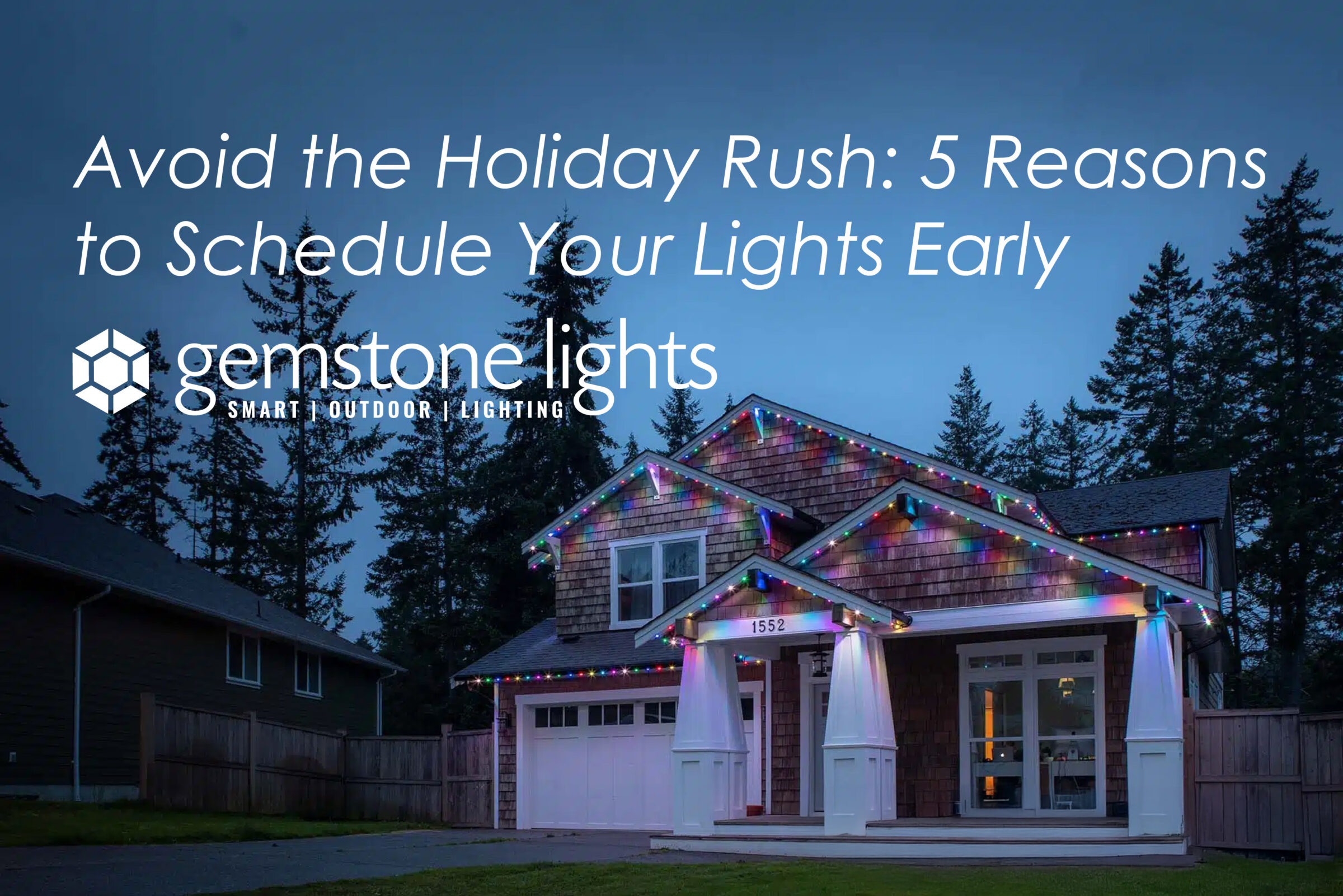 House decorated with multicolor Gemstone Lights along the roofline at dusk, with text overlay that reads “Avoid the Holiday Rush: 5 Reasons to Schedule Your Lights Early” and Gemstone Lights logo.
